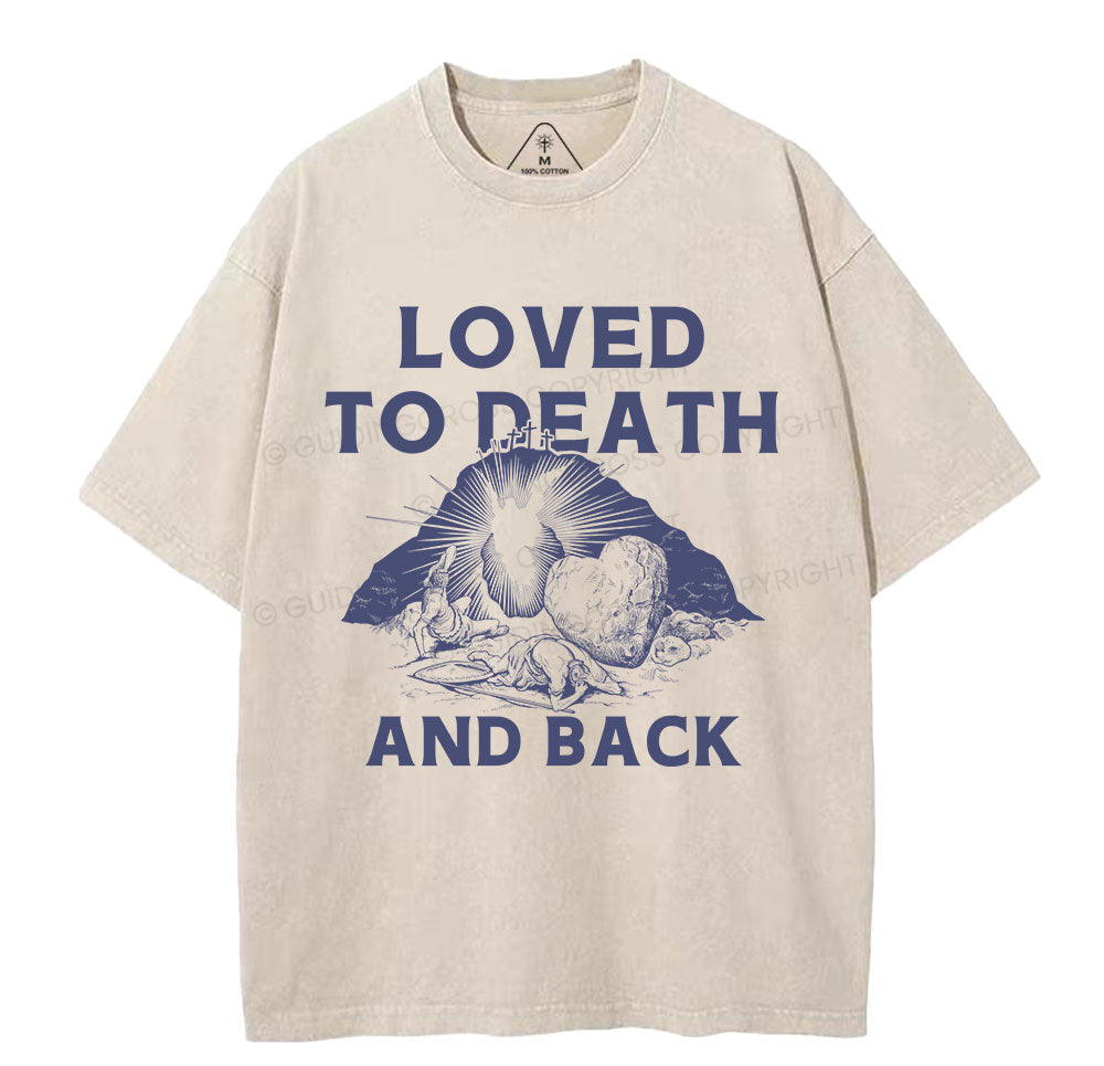 Loved To Death And Back Christian Washed TShirt  