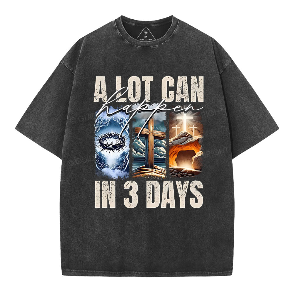 A Lot Can Happen In 3 Days Easter Washed TShirt  