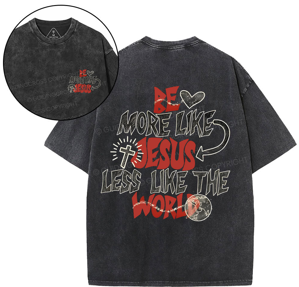 Be More Like Jesus Christian Washed TShirt  