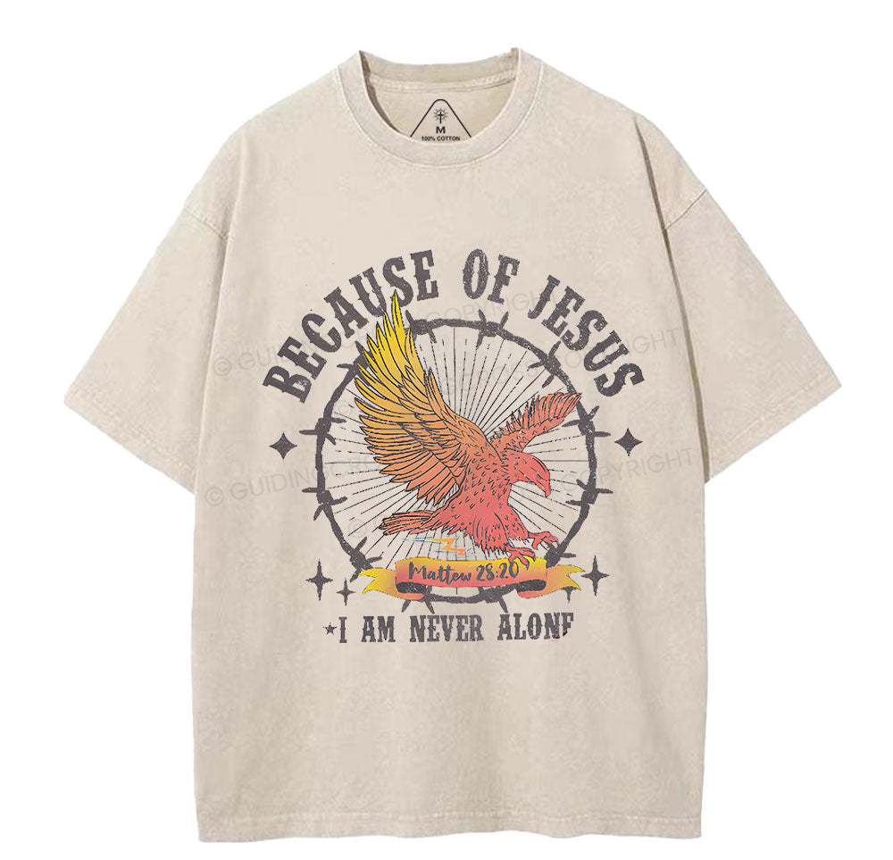 Because Of Jesus I Am Never Alone Christian Washed TShirt  