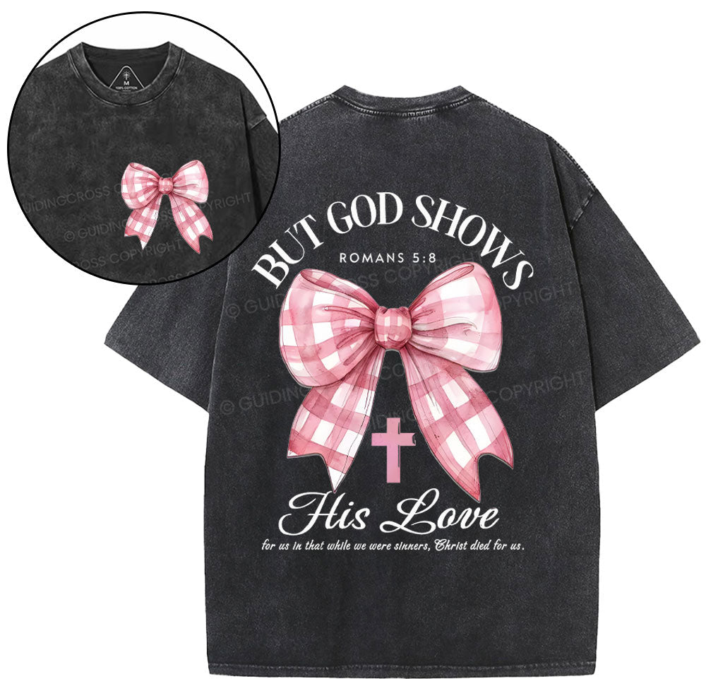 But God Shows His Love Chrsitian Washed TShirt  