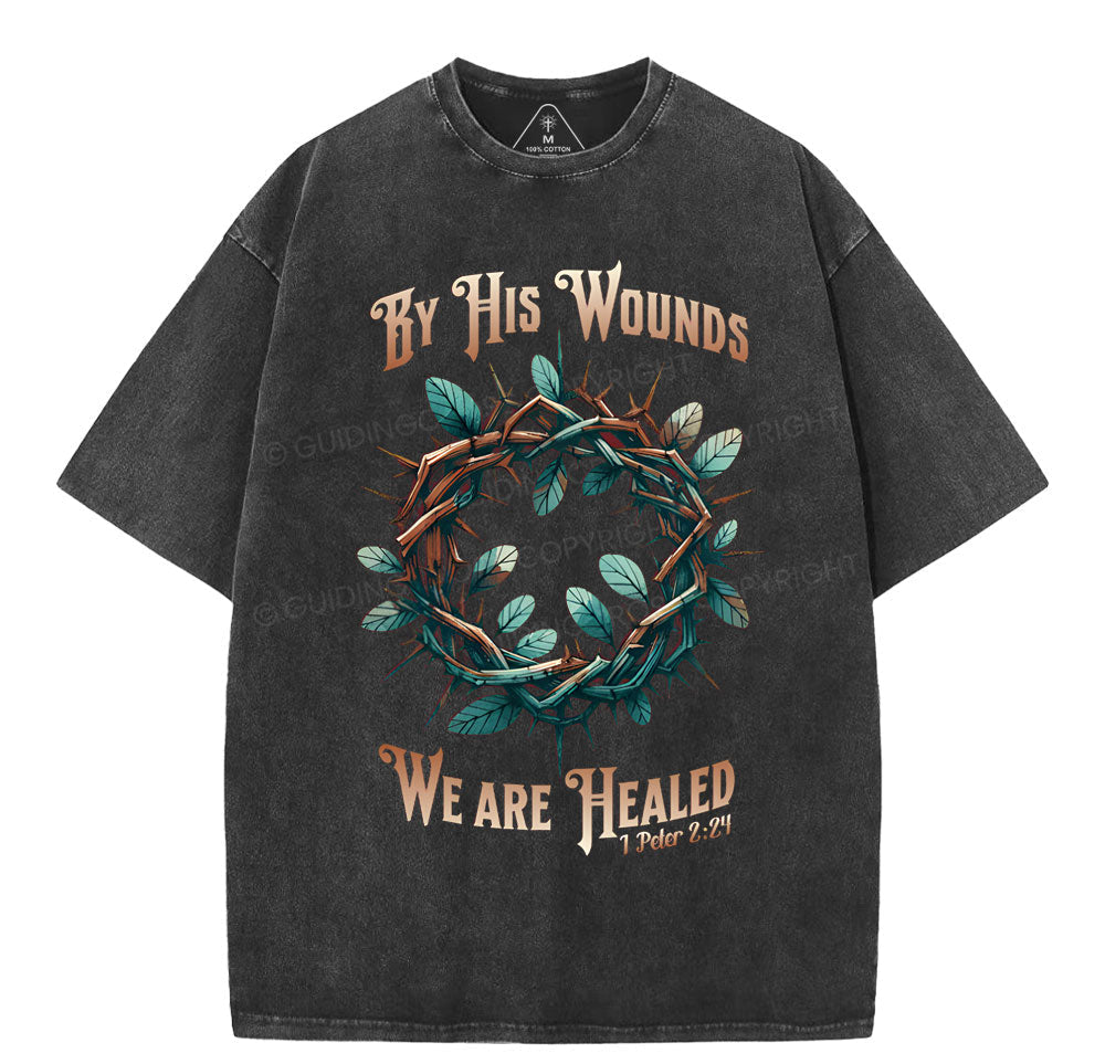 By His Wounds, We Are Healed Christian Washed TShirt  