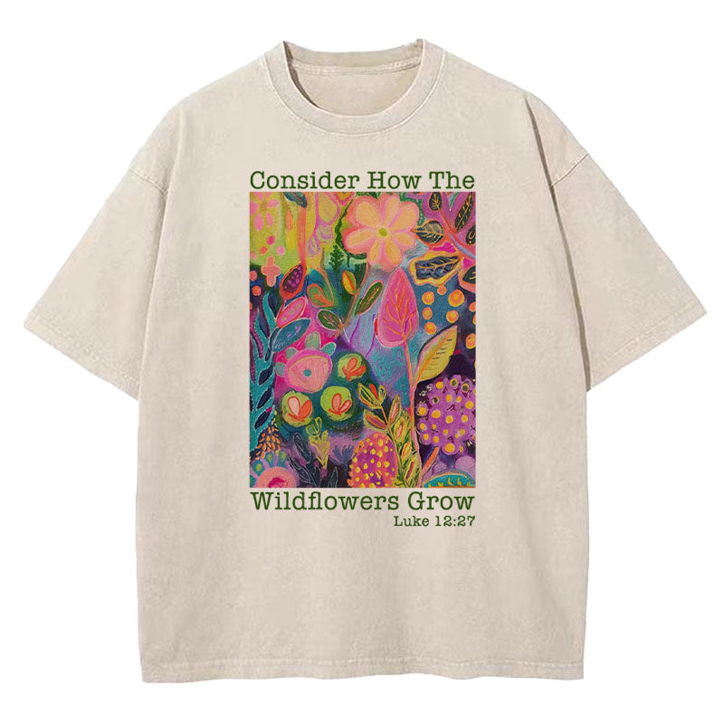 Consider How The Wildflowers Grow Christian Washed TShirt  