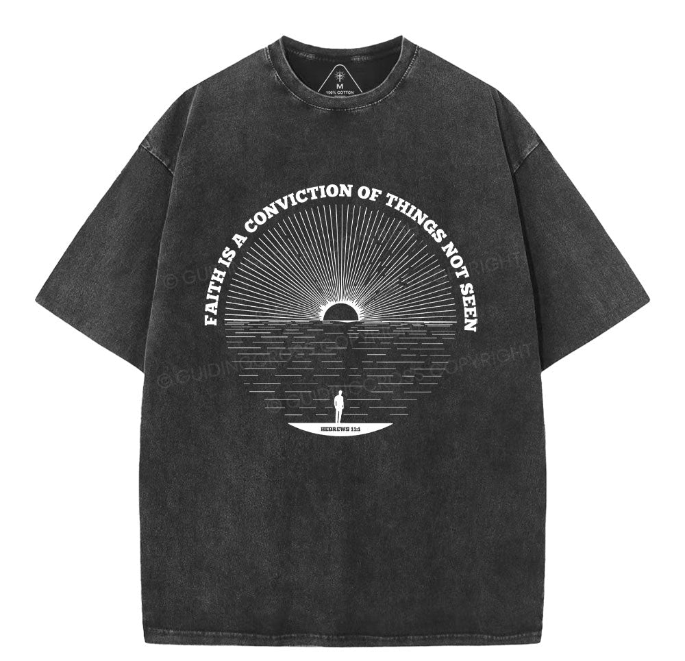 Faith Is A Conviction Things Not Seen Christian Washed TShirt  