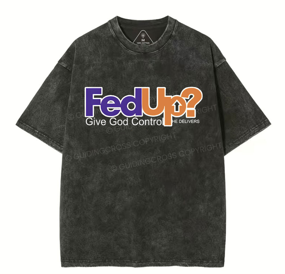 Fedup Give God Control Chrsitian Washed TShirt  
