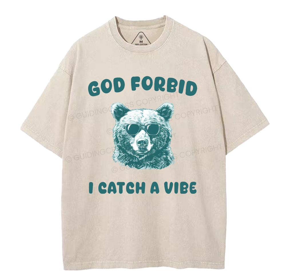 God Forbid I Catch Vibe Christian Washed TShirt  