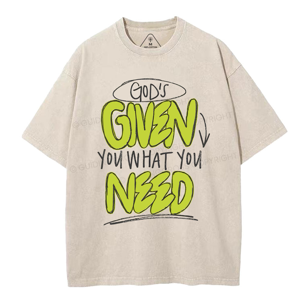 God's Given You What You Need Christian Washed TShirt  