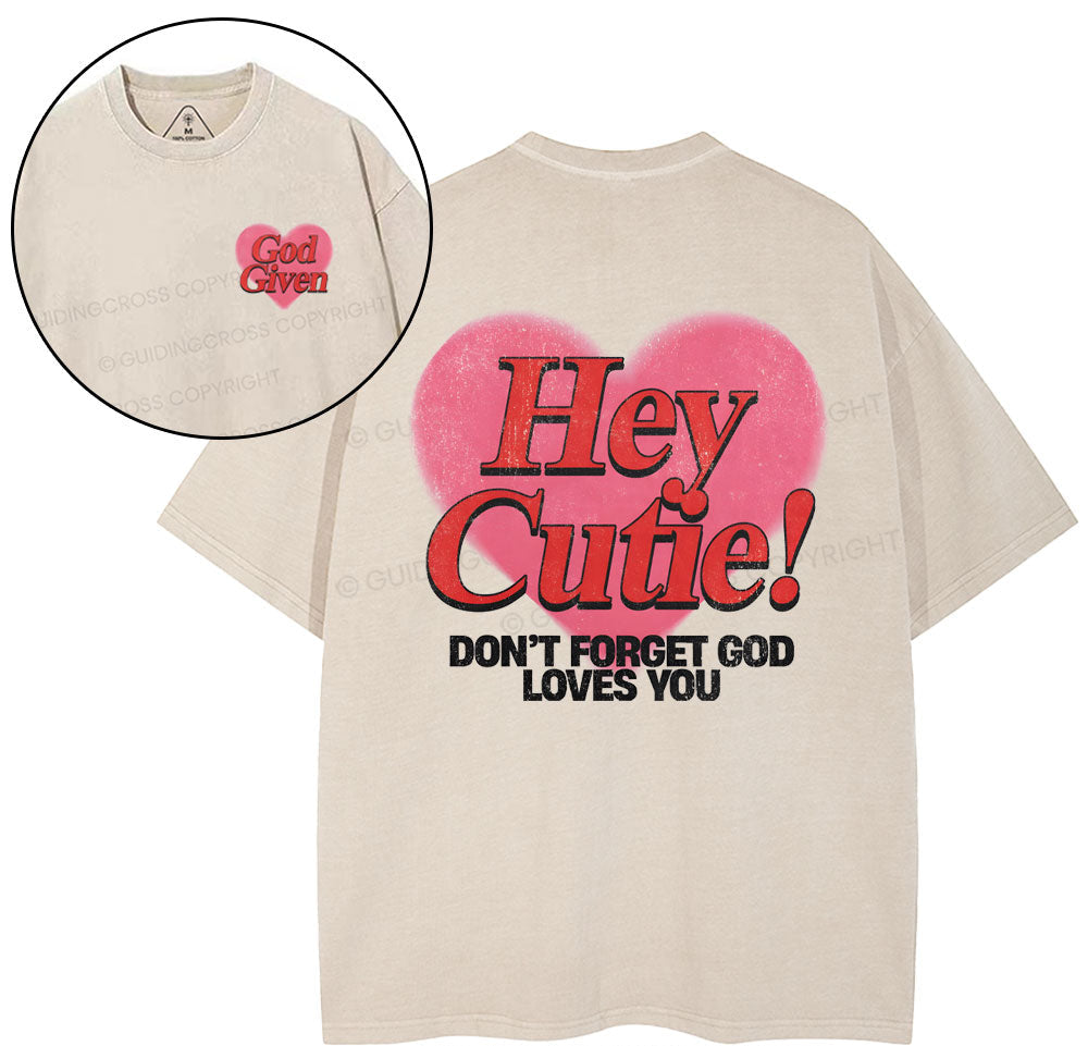 Hey Cutie Don't Forget God Loves You Christian Washed TShirt  