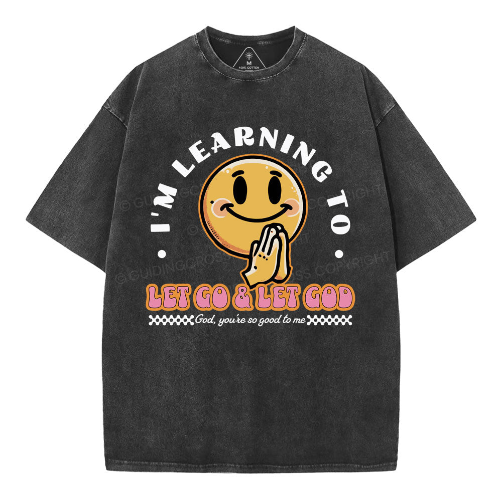 I Am Learning To Let Go And Let God Christian Washed TShirt  