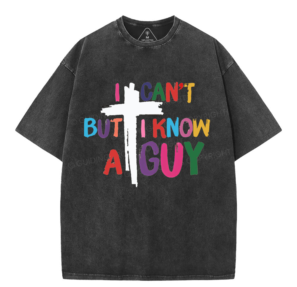 I Can't But I Know A guy  Christian Washed T-Shirt Sale - GuidingCross