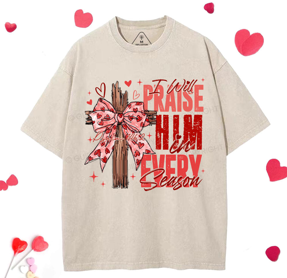 I Will Praise Him In Every Season Christian Washed TShirt  