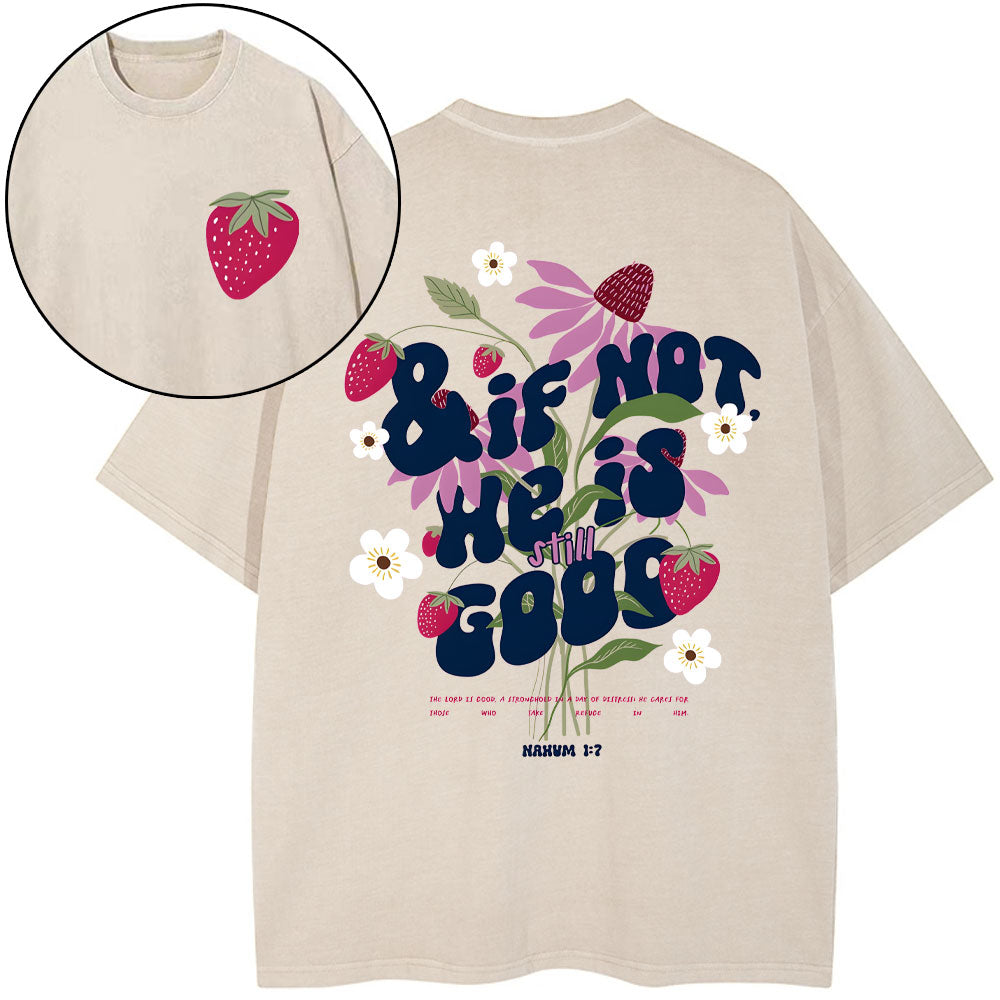 If Not He Is Good Christian Washed TShirt  