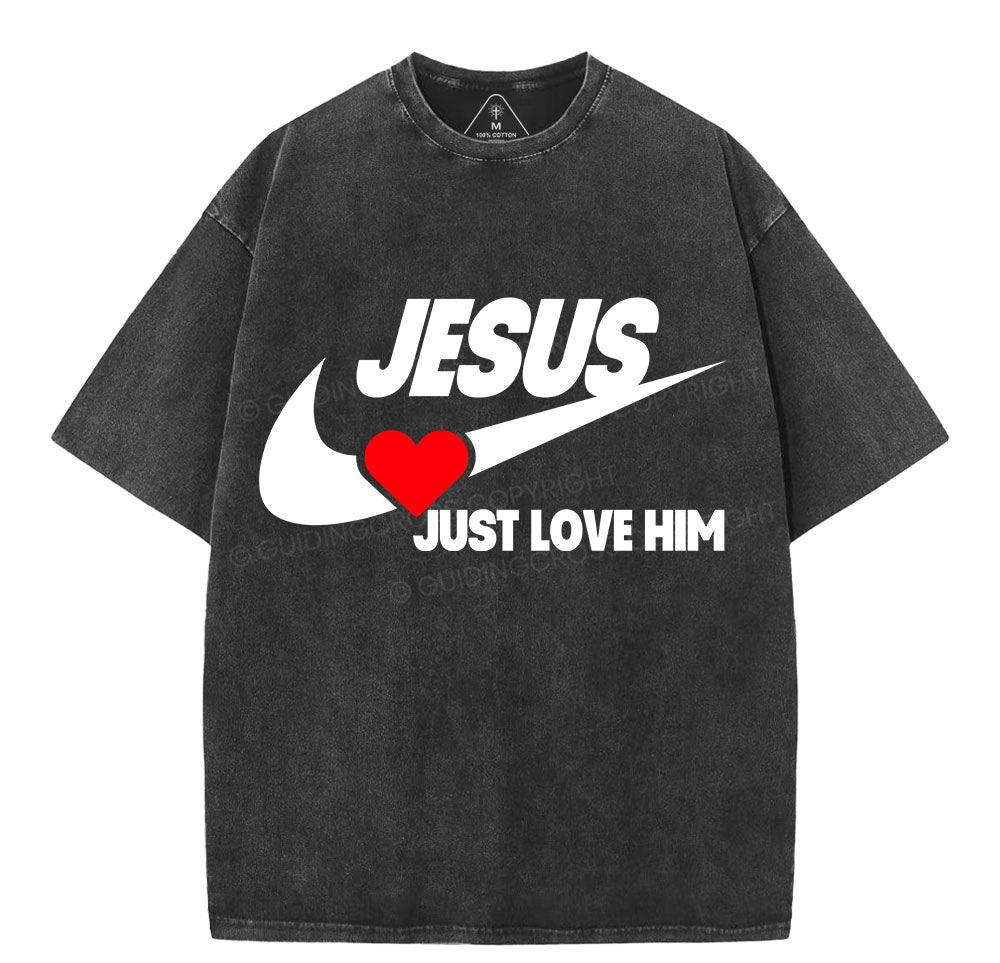 Just Love Him Christian Washed TShirt  