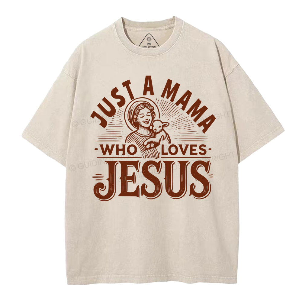 Just A MaMa Who Loves Jesus Christian Washed TShirt  