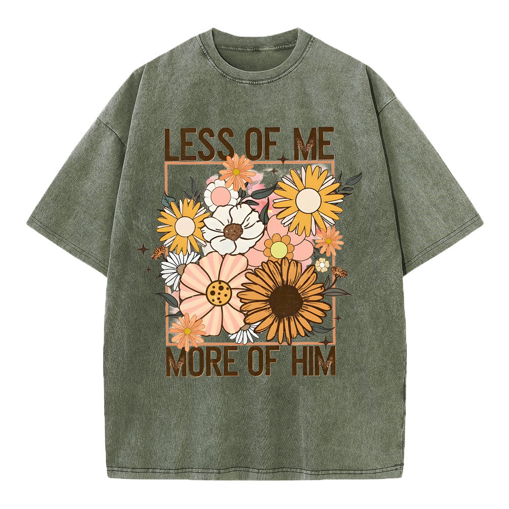 Less Of Me More Of Him Christian Washed TShirt  