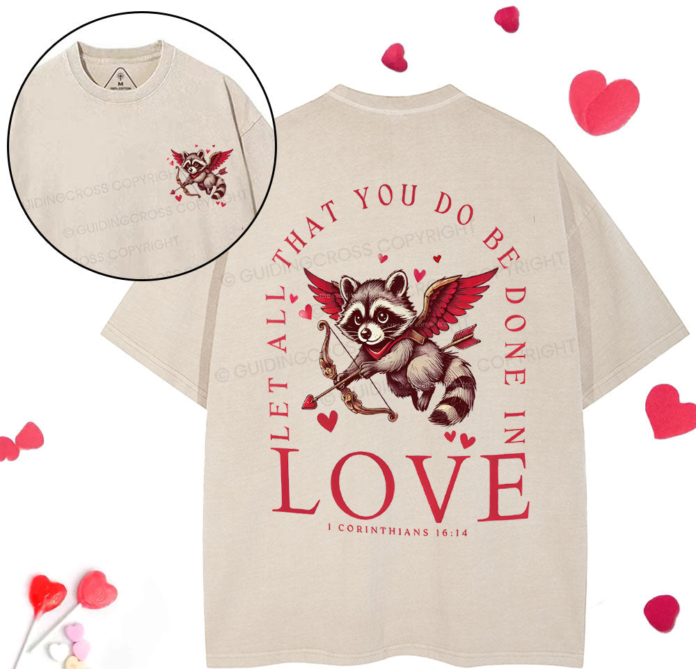 Let All That You Do Be Done In Love Christian Washed TShirt  