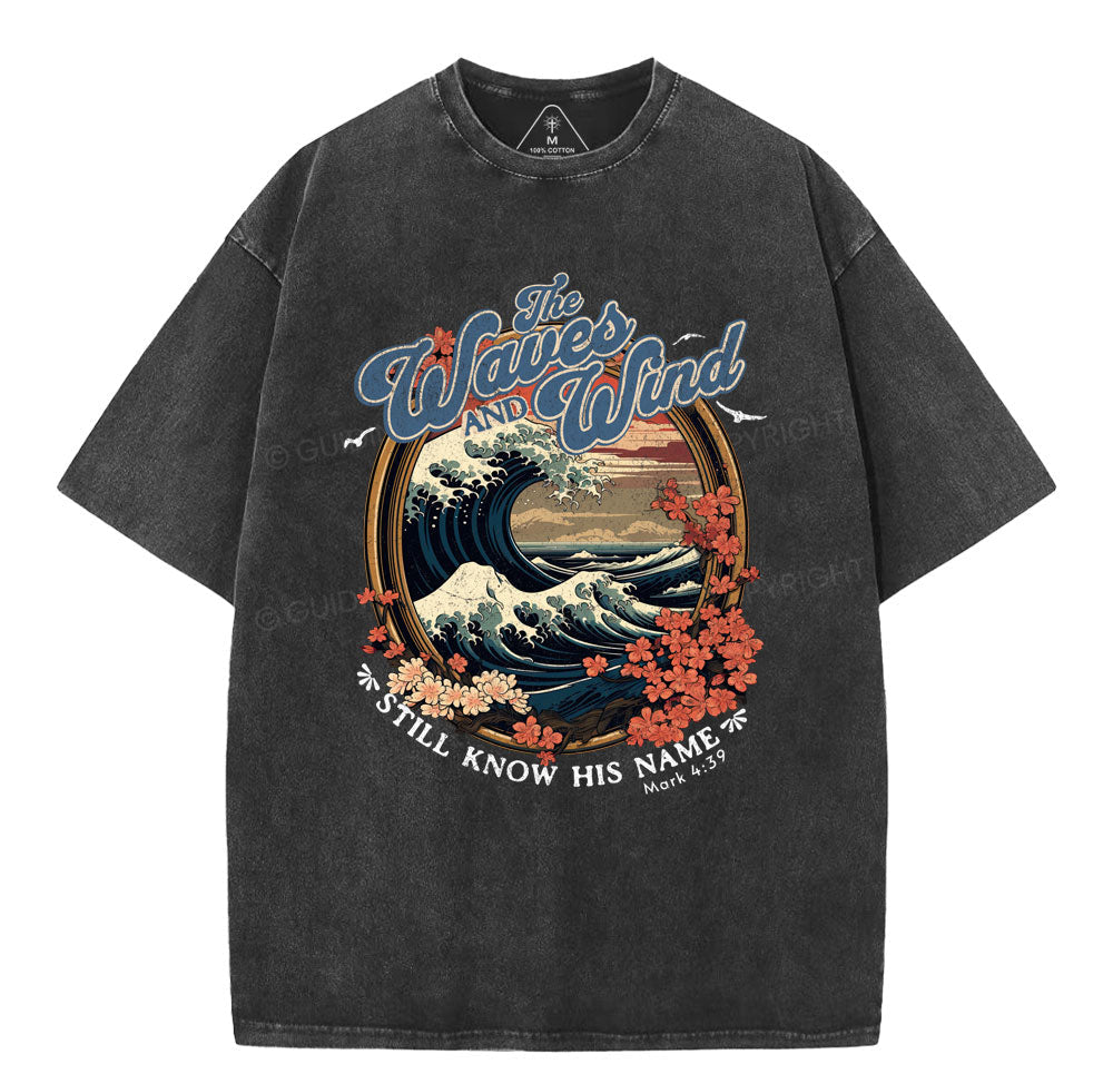 The Waves And Wind Still Know His Name Christian Washed TShirt  