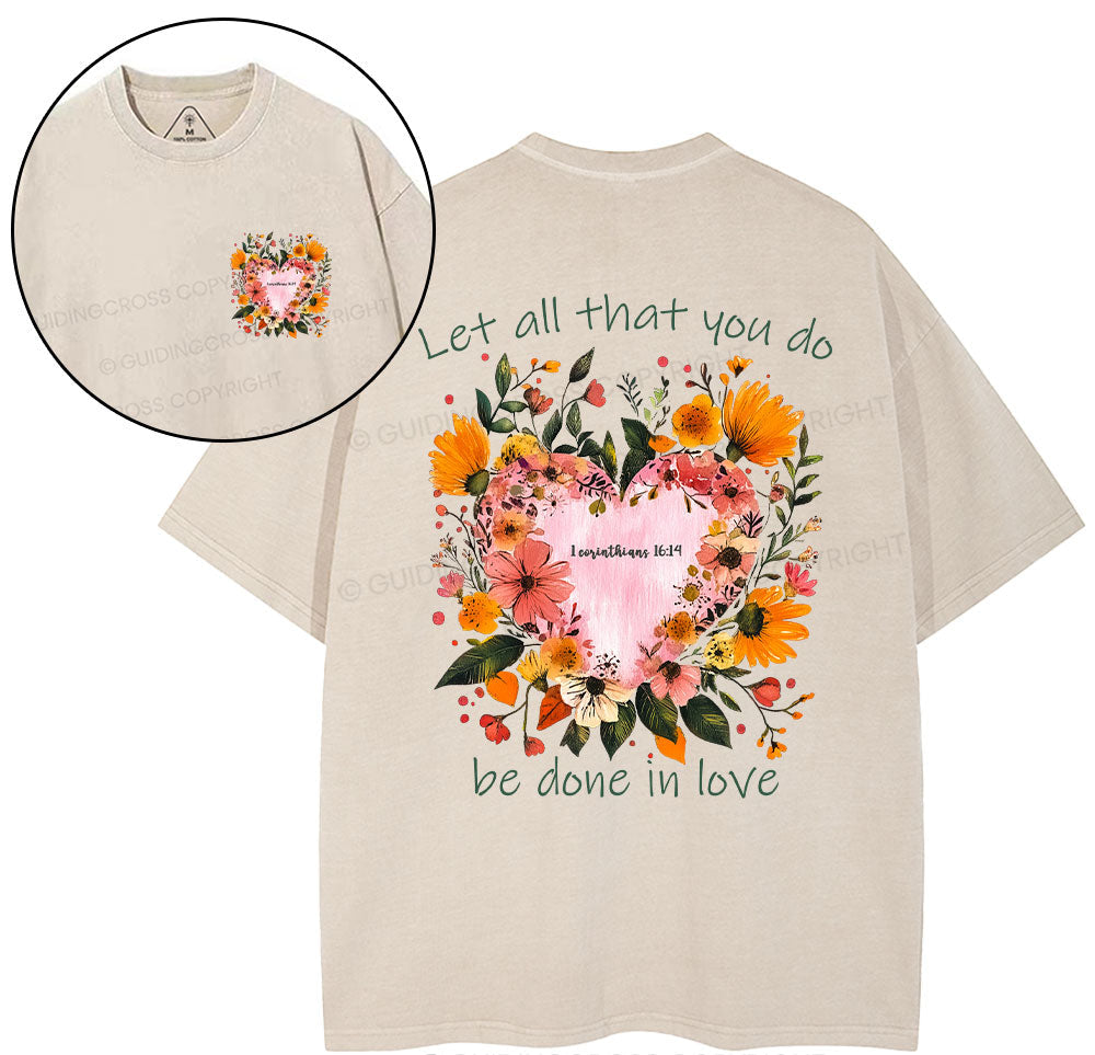Let All That You Do Be Done In Love Christian Washed TShirt  